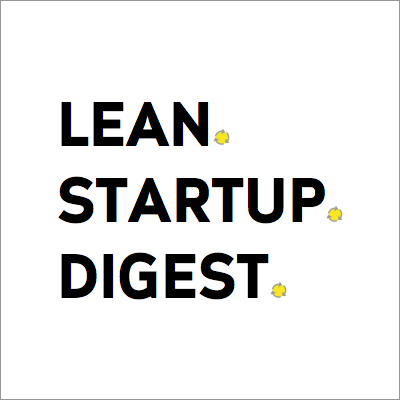 Leanstartupdigest 1d5057aee191218ec7606ff24e4f5fcf7d004cd5f86c6bfa8688164f272039c6